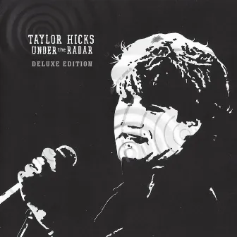 Under the Radar (Deluxe Edition) by Taylor Hicks