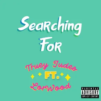 Searching For by Truey Judes