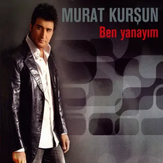 Ben Yanayım by Murat Kursun