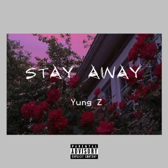 Stay Away by Yung Z