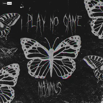 I Play No Game by MAXIMUS