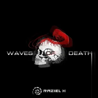 Waves of Death by Raziel X