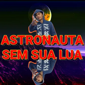 Astronauta Sem Sua Lua by GIGA TM