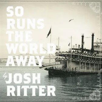 So Runs The World Away by Josh Ritter