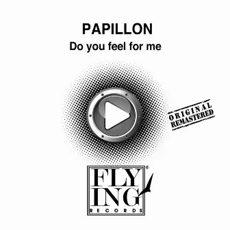 Do You Feel for Me (2011 Remastered Version) by Papillon