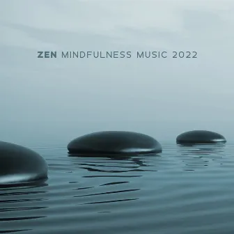 Zen Mindfulness Music 2022 by Mindfullness Meditation