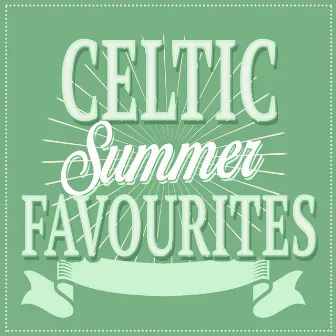 Celtic Summer Favourites by Celtic Irish Club