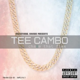 Chase That Flex by Tee Cambo