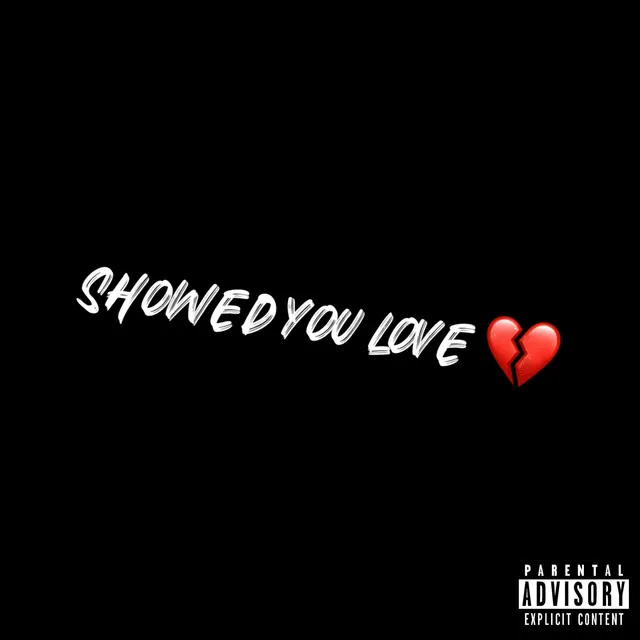 Showed you love