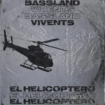 El Helicóptero by Bassland