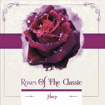 Roses Of The Classic - Harp by Małgorzata Zalewska