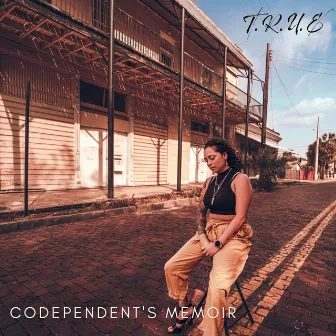 Codependent's Memoir by T.R.U.E