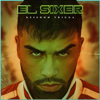 El Sixer by KEISHON TRIGGA