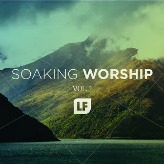 Soaking Worship, Vol. 1 by LF Worship