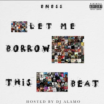 Let Me Borrow This Beat by Eness