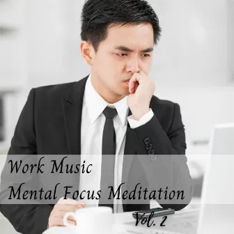 Work Music Mental Focus Meditation Vol. 2 by Relaxing Study Music Project