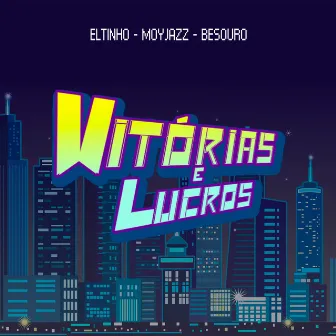 Vitórias e Lucros by Besouro