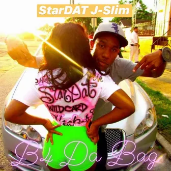 B4 Da Bag by StarDAT J-Slim