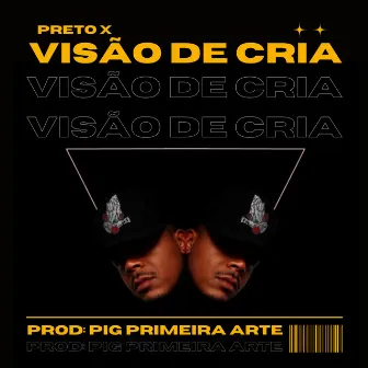 Visão de Cria by Preto X