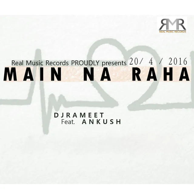 Main Na Raha (feat. Ankush)