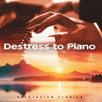 Destress to Piano by Relajación Clásica