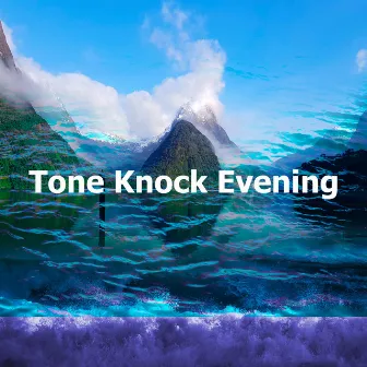 Tone Knock Evening by Water Sound Therapy Scheme