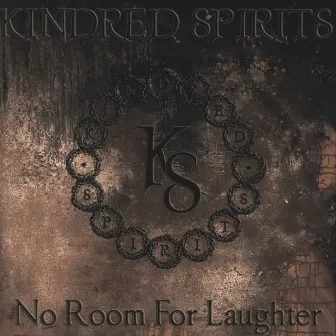 No Room for Laughter by Kindred Spirits