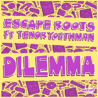 Dilemma by Escape Roots