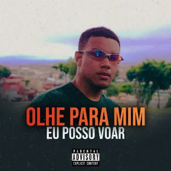 Olhe Para Mim Eu Posso Voar by ZaiaZ Oficial