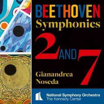 Beethoven: Symphonies Nos. 2 & 7 by National Symphony Orchestra, Kennedy Center