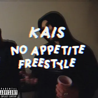 No Appetite Freestyle by Kais