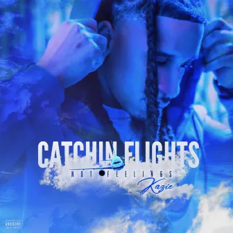 Catchin Flights Not Feelings by Kazie