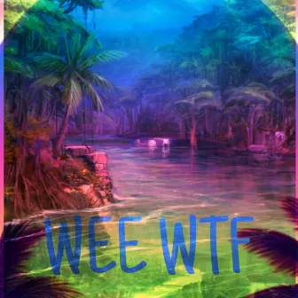 WEE WTF by Julian Bec