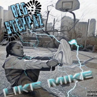 Like Mike by Big Steppaz