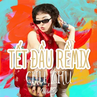 Tết Đầu (Remix) by ChuChu