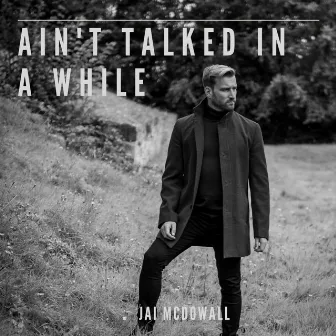 Ain't Talked In A While by Jai McDowall