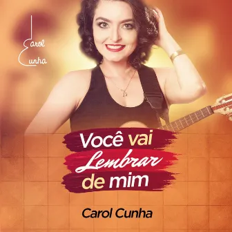 Você Vai Lembrar de Mim by Carol Cunha