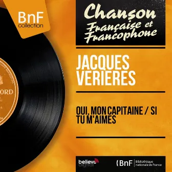 Oui, mon capitaine / Si tu m'aimes (feat. Georges Cavano et son orchestre) [Mono Version] by Jacques Verieres