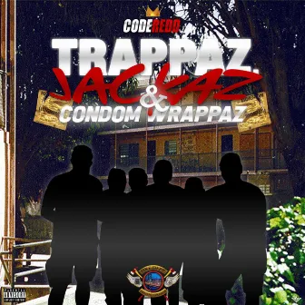 Trappaz, Jackaz N Condom Wrappaz! by King Code Redd