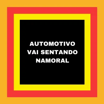 AUTOMOTIVO VAI SENTANDO NAMORAL by DJ CRK VICTOR SANTOS