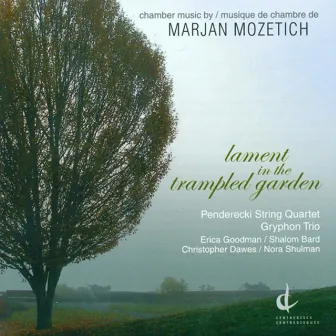 Mozetich, M.: Lament in the Trampled Garden by Marjan Mozetich