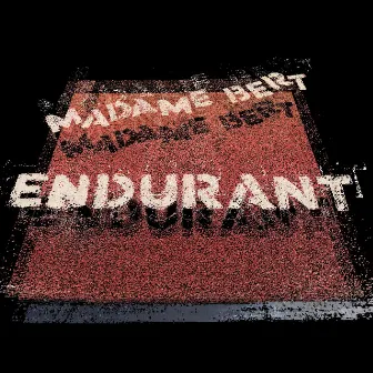 ENDURANT by Madame Bert