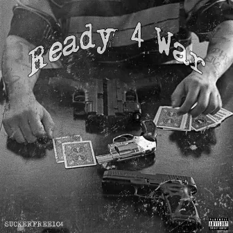 READY 4 WAR by SuckerFree104