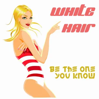 Be the One You Know by White Hair