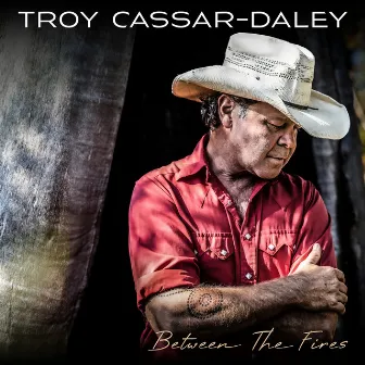 Between the Fires by Troy Cassar-Daley