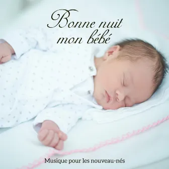 Bonne nuit mon bébé - Musique pour les nouveau-nés: Calmer un nourrisson by Musique Thérapeutique Naturelles