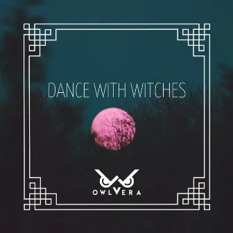 Dance With Witches by Owl Vera