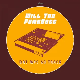 Dat MPC 60 Track by Will The Funkboss