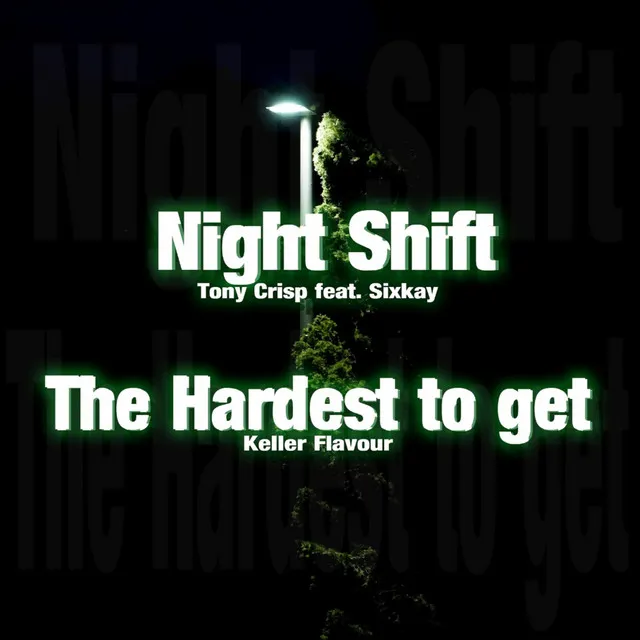 Night Shift / the Hardest to Get