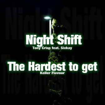 Night Shift / the Hardest to Get by Keller Flavour